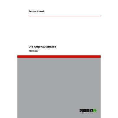 Die Argonautensage, Taschenbuch von Gustav Schwab, GRIN, 978-3-640-57907-5