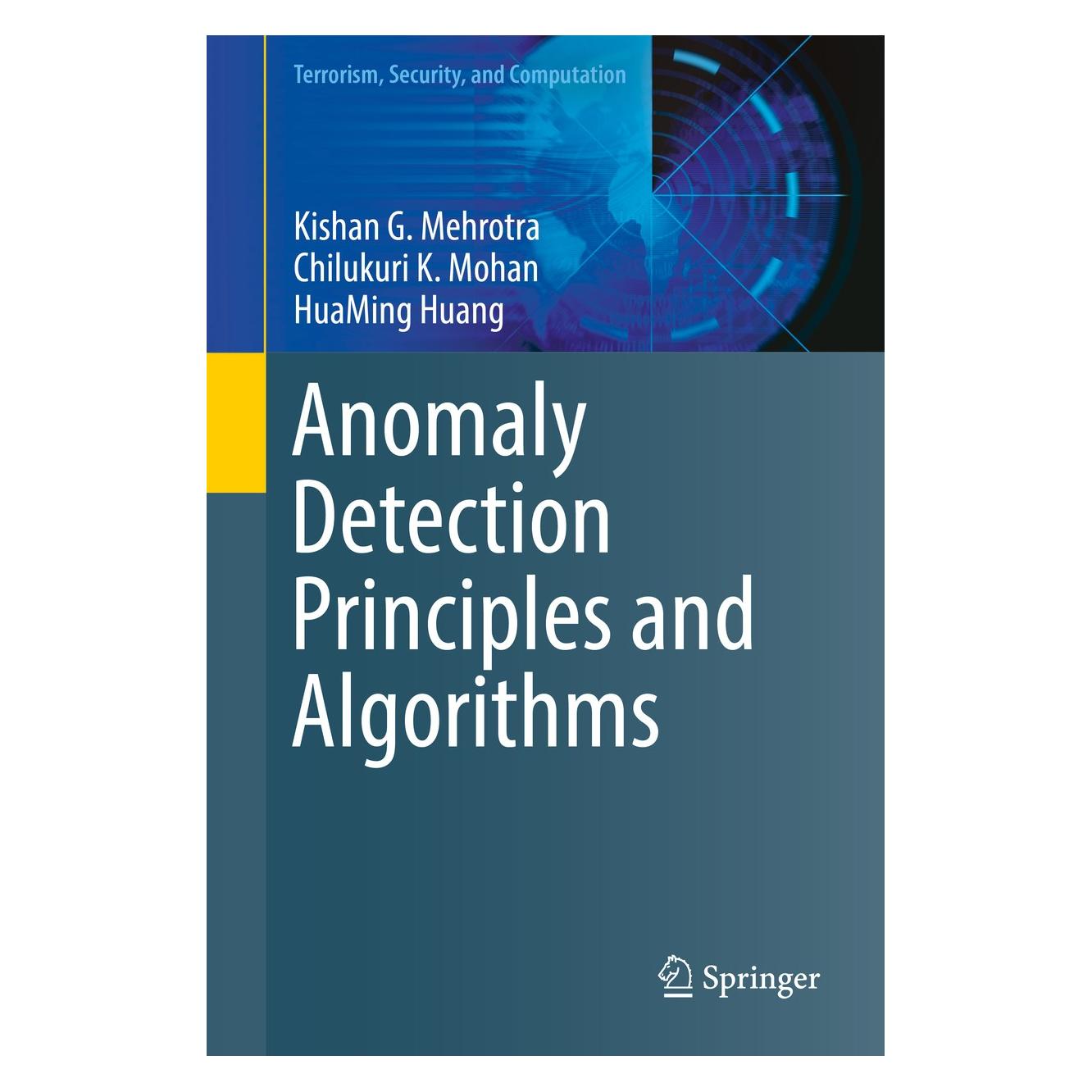 Springer Anomaly Detection Principles and Algorithms (Englisch, Hardcover, Chilukuri K. Mohan, HuaMing Huang, Kishan G. Mehrotra) (9783319675244)