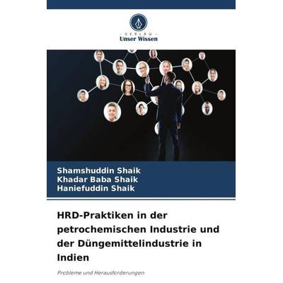 HRD-Praktiken in der petrochemischen Industrie und der Düngemittelindustrie in Indien, Taschenbuch von Shamshuddin Shaik,Khadar Baba Shaik,Haniefuddin