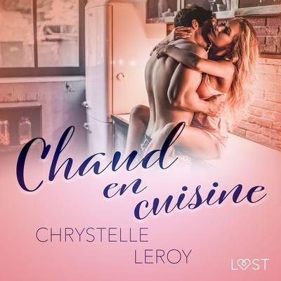Chaud en cuisine – Une nouvelle érotique - Chrystelle Leroy, Audio, 9788726272697