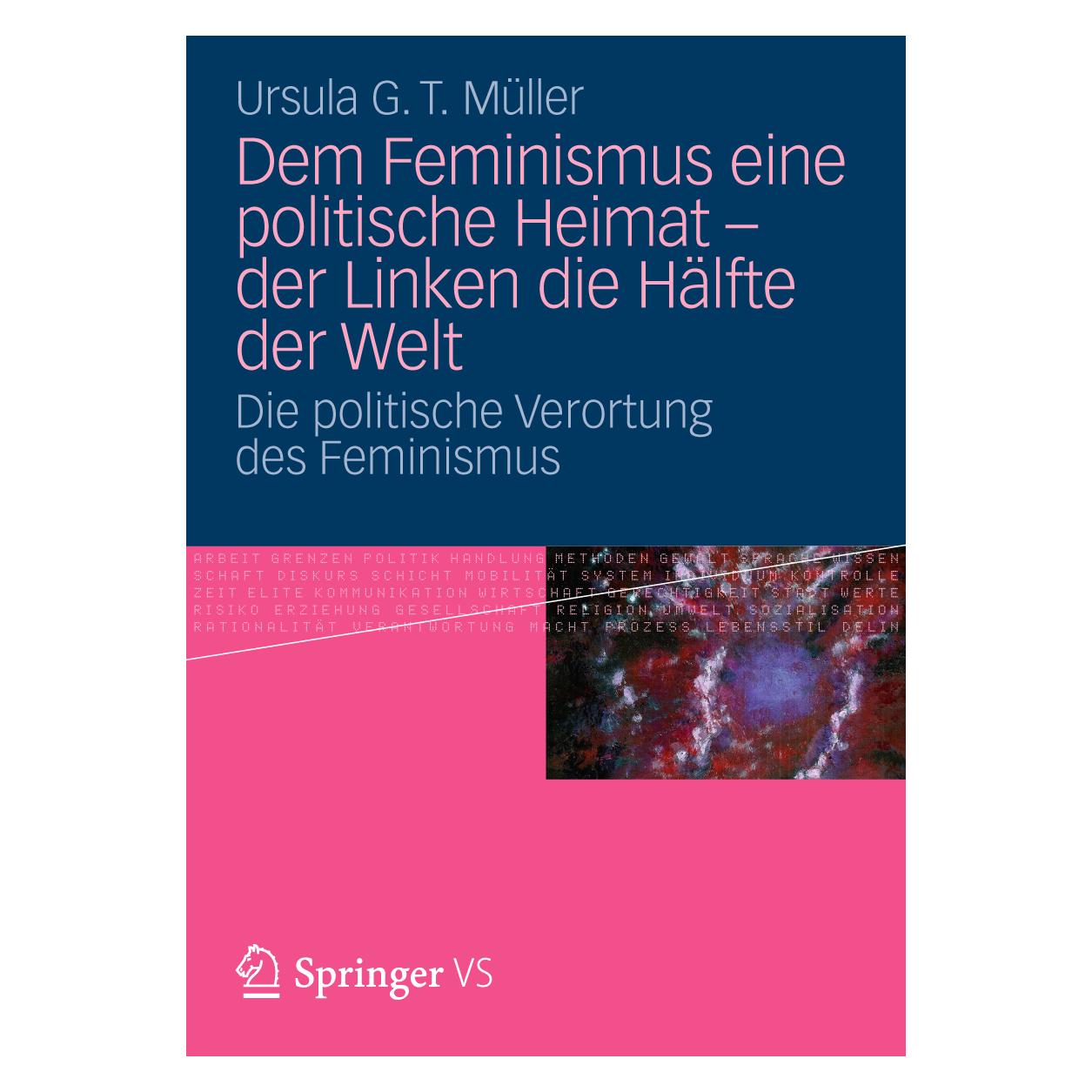 VS Dem Feminismus eine politische Heimat - der Linken die Hälfte der Welt (Deutsch, Softcover, Ursula G. T. Müller) (55484643)