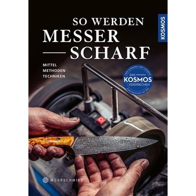 So werden Messer scharf, Gebundene Ausgabe von -Moorschmied, Kosmos, 978-3-440-18097-6