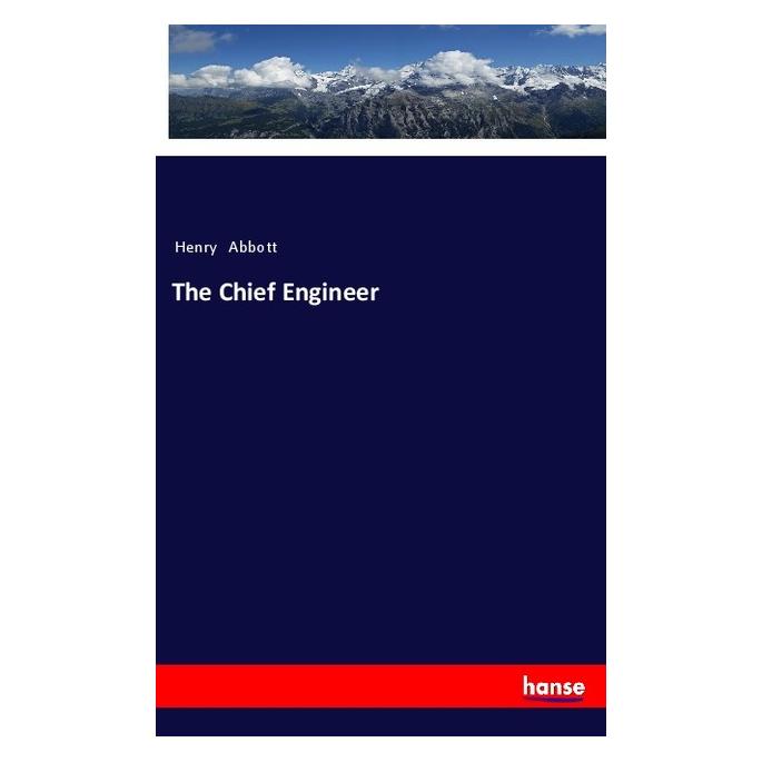 Hansebooks The Chief Engineer (Englisch, Softcover, Henry Abbott) (57135445)