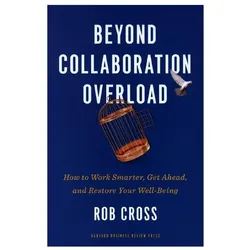 Beyond Collaboration Overload, Sachbücher von Rob Cross