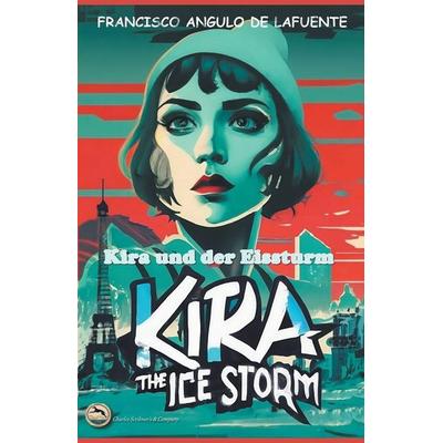 Kira und der Eissturm, Taschenbuch von Francisco Angulo de Lafuente, Charles Scribner's & Company