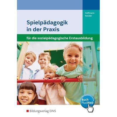 Spielpädagogik in der Praxis für die sozialpädagogische Erstausbildung, Taschenbuch von Susanne Hoffmann,Annette Kessler, Westermann Berufliche