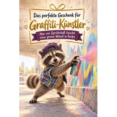 Das perfekte Geschenk für Graffiti-Künstler, Taschenbuch von Henry Günther, Tiptop, 978-3-696-14330-5