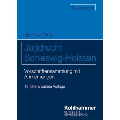 Jagdrecht Schleswig-Holstein, Taschenbuch von Marcus Börner,Otto Witt, Deutscher Gemeindeverlag, 978-3-555-02145-4