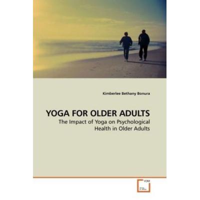 Bonura, K: Yoga For Older Adults, Taschenbuch von Kimberlee Bethany Bonura, VDM, 978-3-639-20848-1