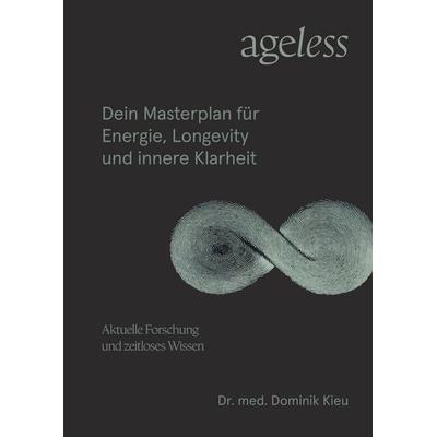 Ageless, Gebundene Ausgabe von Dominik Kieu, Tredition, 978-3-384-54848-1