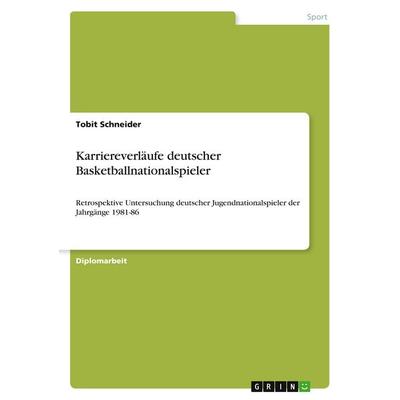 Karriereverläufe deutscher Basketballnationalspieler, Taschenbuch von Tobit Schneider, GRIN, 978-3-640-42388-0