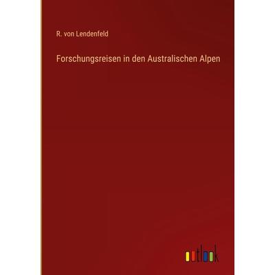 Forschungsreisen in den Australischen Alpen, Gebundene Ausgabe von R. Lendenfeld, Outlook, 978-3-368-28401-5