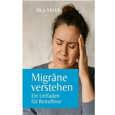 Migräne verstehen, Taschenbuch von Ilka Mekki, Epubli, 978-3-565-04817-5