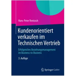 Kundenorientiert verkaufen im Technischen Vertrieb, Fachbücher von Hans-Peter Rentzsch