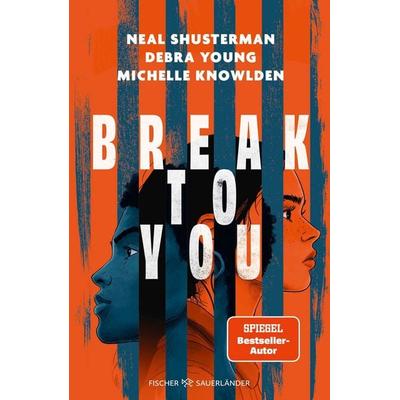 Break to You, Gebundene Ausgabe von Neal Shusterman,Michelle Knowlden,Debra Young, Fischer Sauerländer, 978-3-7373-7379-1