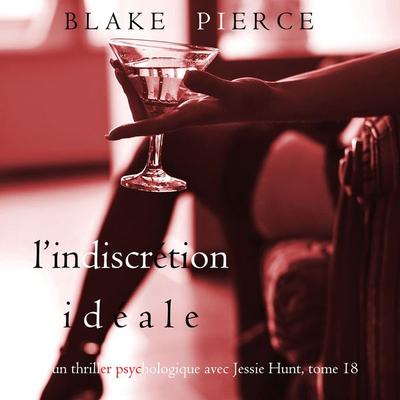L'Indiscrétion Idéale (Un thriller psychologique avec Jessie Hunt, tome 18) - Blake Pierce, Audio, 9781094338743