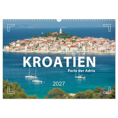 KROATIEN - Perle der Adria (Wandkalender 2027 DIN A3 quer), CALVENDO Monatskalender