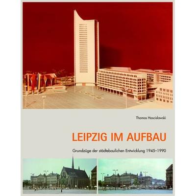 Leipzig im Aufbau, Gebundene Ausgabe von Thomas Hoscislawski, Pro Leipzig, 978-3-949586-07-1