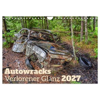 Autowracks - Verlorener Glanz 2027 (Wandkalender 2027 DIN A4 quer), CALVENDO Monatskalender