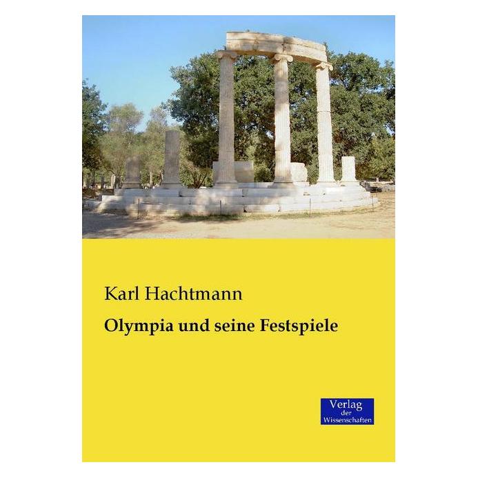 Verlag der Wissenschaften Olympia und seine Festspiele (Deutsch, Softcover, Karl Hachtmann) (55577925)