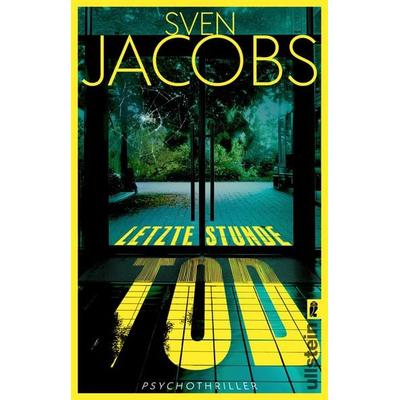 Letzte Stunde Tod, Taschenbuch von Sven Jacobs, Ullstein Taschenbuch, 978-3-548-07400-9