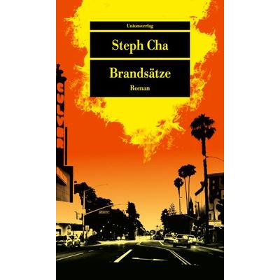 Brandsätze, Taschenbuch von Steph Cha, Unionsverlag, 978-3-293-71001-6