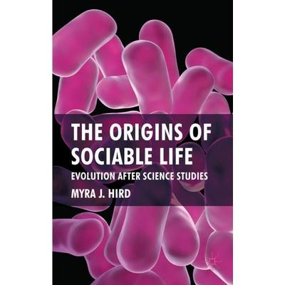 The Origins of Sociable Life: Evolution After Science Studies, Gebundene Ausgabe von M. Hird, Palgrave Macmillan UK, 978-0-230-20213-9