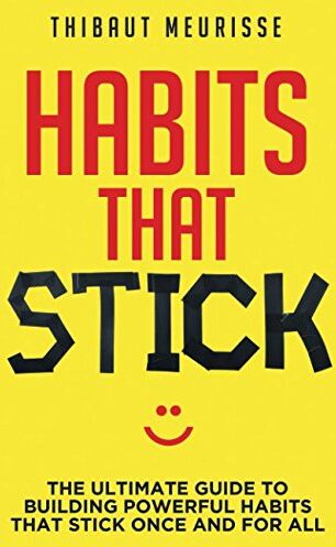Thibaut Meurisse - Habits That Stick: The Ultimate Guide To Building Powerful Habits That Stick Once and For All - Preis vom 01.10.2026 17:08:56 h