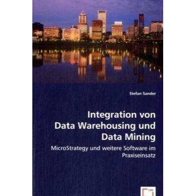 Sander, S: Integration von Data Warehousing und Data Mining, Taschenbuch von Stefan Sander, VDM, 978-3-639-00865-4