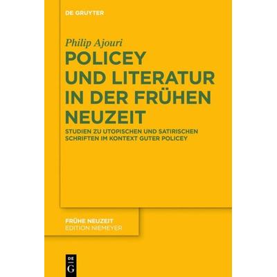 Policey und Literatur in der Frühen Neuzeit, Gebundene Ausgabe von Philip Ajouri, De Gruyter, 978-3-11-057287-2