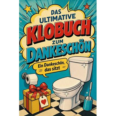 Das ultimative Klobuch zum Dankeschön, Taschenbuch von Charlotte Maier, Tiptop, 978-3-696-11541-8