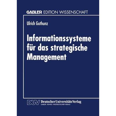 Informationssysteme für das strategische Management, Taschenbuch von Ulrich Guthunz, Deutscher Universitätsverlag, 978-3-8244-6034-2