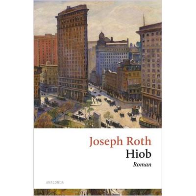 Hiob. Roman eines einfachen Mannes, Gebundene Ausgabe von Joseph Roth, Anaconda, 978-3-7306-1500-3