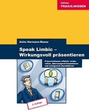 Anita Hermann-Ruess - Speak Limbic! Wirkungsvoll präsentieren - Präsentationen effektiv vorbereiten, überzeugend inszenieren und erfolgreich durchführen - Preis vom 30.09.2026 22:30:23 h