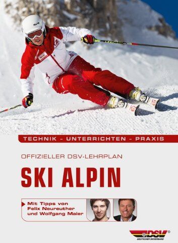Offizieller DSV-Lehrplan Ski Alpin: Technik.Unterrichten.Praxis - Mit Tipps von Felix Neureuther und Wolfgang Maier - Preis vom 09.10.2026 07:28:09 h
