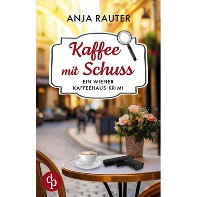 Kaffee mit Schuss, Taschenbuch von Anja Rauter, Dp Verlag, 978-3-9899885-5-2