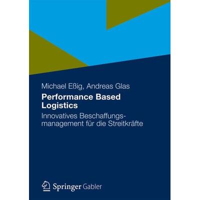 Performance Based Logistics, Taschenbuch von , Springer Fachmedien Wiesbaden GmbH, 978-3-8349-3081-1