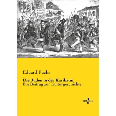 Die Juden in der Karikatur, Taschenbuch von Eduard Fuchs, BoD - Books on Demand, 978-3-95738-483-6