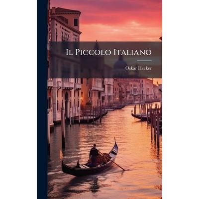 Il Piccolo Italiano, Gebundene Ausgabe von Oskar Hecker, Creative Media Partners, LLC, 978-1-02-457217-9