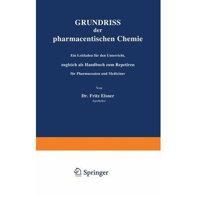 Grundriss der pharmaceutischen Chemie, Taschenbuch von Fritz Elsner, Springer Berlin, 978-3-642-89647-7