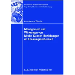 Management und Wirkungen von Marke-Kunden-Beziehungen im Konsumgüterbereich, Fachbücher von Anna Verena Wenske