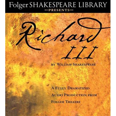 Richard III: A Fully-Dramatized Audio Production from Folger Theatre - William Shakespeare, CD, 9781442381544