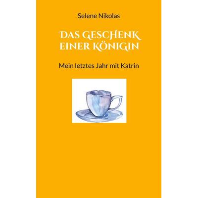 Das Geschenk einer Königin, Taschenbuch von Selene Nikolas, BoD – Books on Demand, 978-3-7583-5052-8