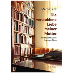 Die verstohlene Liebe meiner Mutter, Belletristik von Martin Lenz