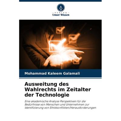 Ausweitung des Wahlrechts im Zeitalter der Technologie, Taschenbuch von Mohammad Kaleem Galamali, Verlag Unser Wissen, 978-620-7-19211-3