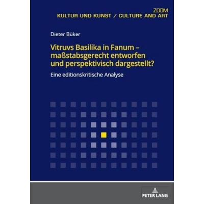Vitruvs Basilika in Fanum – maßstabsgerecht entworfen und perspektivisch dargestellt?, Taschenbuch von Dieter Büker, Peter Lang GmbH, Internationaler