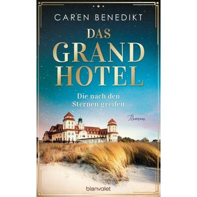 Das Grand Hotel - Die nach den Sternen greifen, Taschenbuch von Caren Benedikt, Blanvalet
