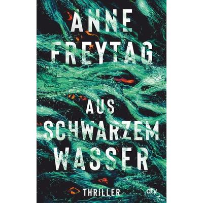 Aus schwarzem Wasser, Taschenbuch von Anne Freytag, dtv