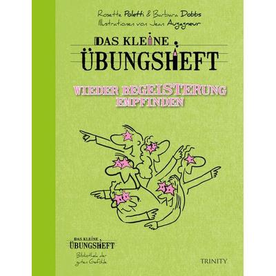 Das kleine Übungsheft Wieder Begeisterung empfinden, Taschenbuch von Rosette Poletti,Barbara Dobbs, Trinity, 978-3-95550-368-0