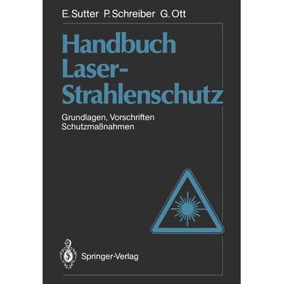 Handbuch Laser-Strahlenschutz, Taschenbuch von Ernst Sutter,Paul Schreiber,Günter Ott, Springer Berlin, 978-3-642-74094-7